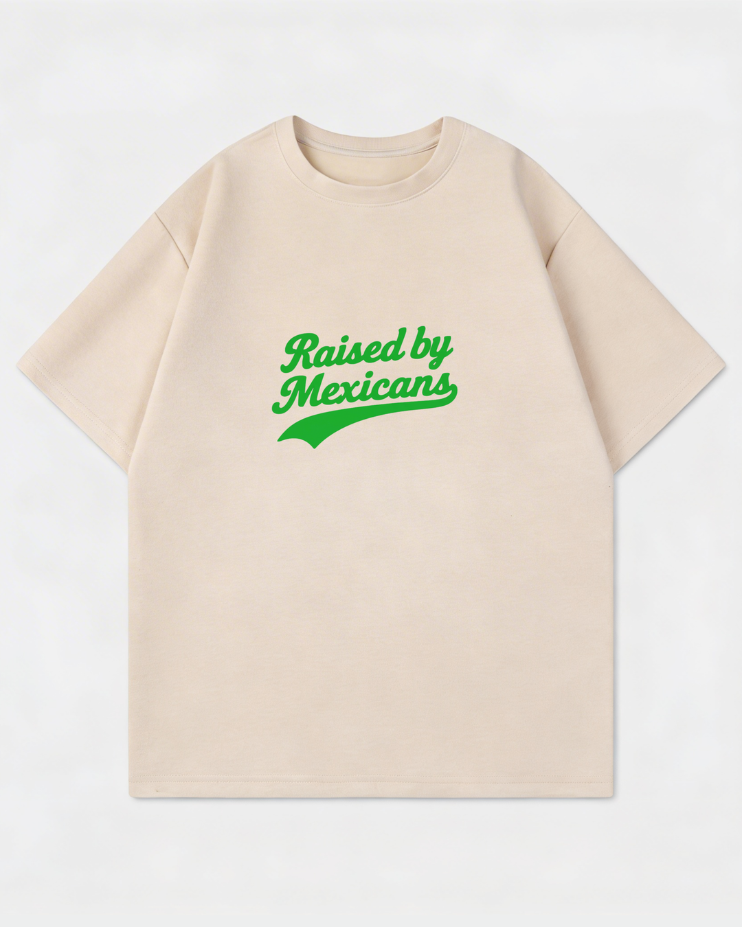 Raised By Mexicans Oversized Shirt