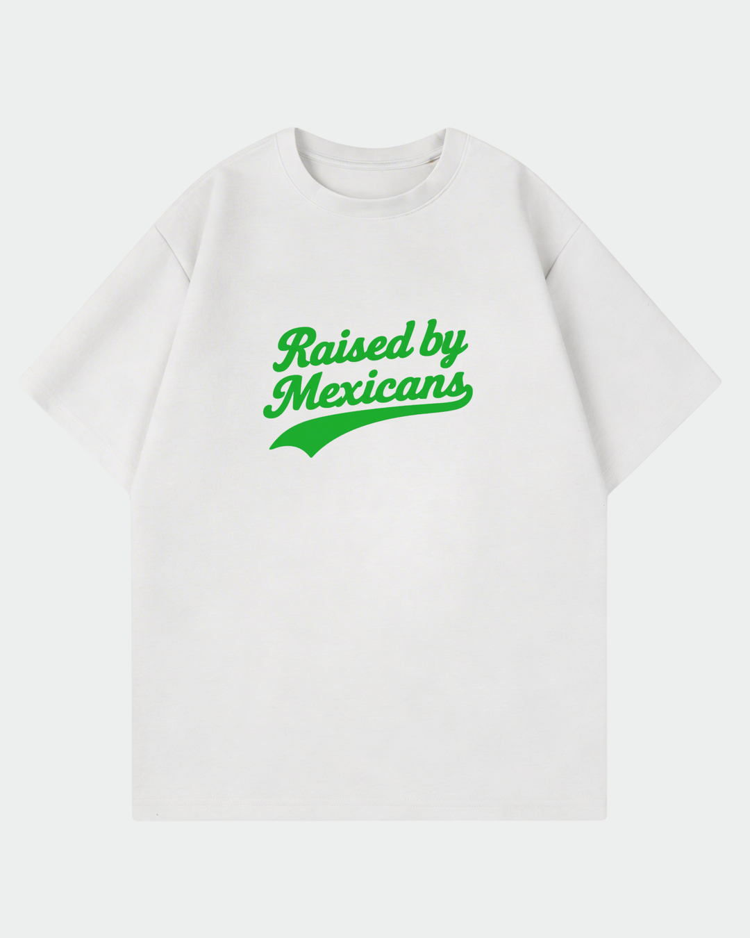 Raised By Mexicans Oversized Shirt